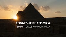 Connessione cosmica - I segreti delle piramidi di Giza