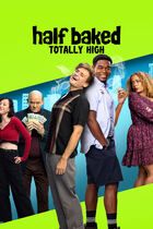 Half baked: totally high
