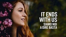 It ends with us - Siamo noi a dire basta