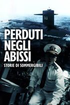 Perduti negli abissi - Storie di sommergibili