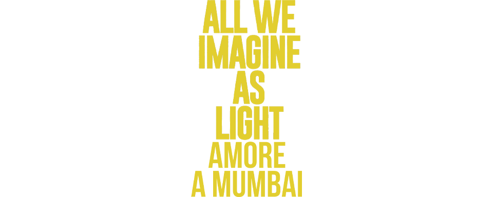 All we imagine as light - Amore a Mumbai - Film Mediaset Infinity