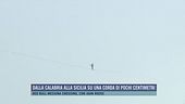 Dalla Calabria alla Sicilia su una corda di pochi centimetri
