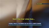 Pierina, parla il testimone che ha visto il corpo esanime