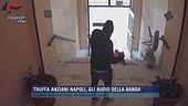 Truffa anziana a Napoli, gli audio della banda