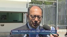 Pierina, l'avvocato di Louis dopo l'interrogatorio