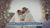 Matrimoni, estate di fiori d'arancio per tanti vip