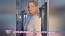 Ferragni senza Fedez, al via la sue estate da single