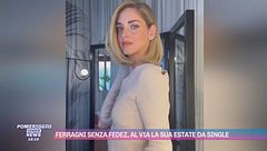 Ferragni senza Fedez, al via la sue estate da single