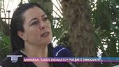 Manuela: "Louis indagato? Per me è innocente"