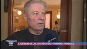 Il testimone che l'ha vista per ultimo: "Era serena e tranquilla"