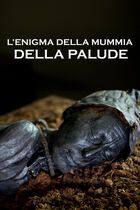 L'enigma della mummia della palude