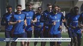 Juventus, a Parma si decide il futuro (non solo per la Champions)