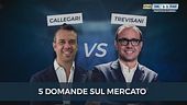 Callegari vs Trevisani: 5 domande sul mercato