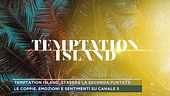 Temptation Island, stasera la seconda puntata
