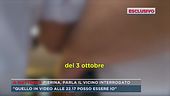 Pierina, parla il vicino interrogato
