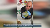 I consigli dell'influencer fruttivendolo