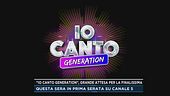 "Io Canto Generation", grande attesa per la finalissima