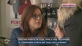 Cristina morta in casa, parla una testimone