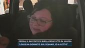 Pierina, il racconto di quella sera fatto da Valeria