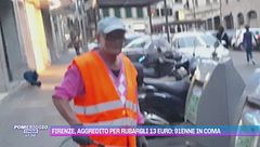Firenze, aggredito per rubargli 13 euro: 91enne in coma