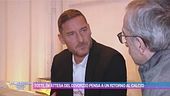 Totti, in attesa del divorzio pensa a un ritorno al calcio