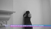 Segregate in casa: donne vittime di mariti violenti