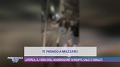Laterza, il video dell'aggressione: schiaffi, calci e insulti