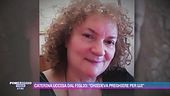 Caterina Pappalardo uccisa dal figlio: "Chiedeva preghiere per lui"