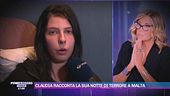 Claudia racconta la sua notte di terrore a Malta