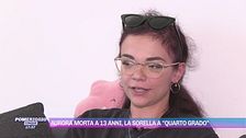 Aurora morta a 13 anni, parla la sorella