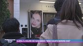 Ilaria, il dolore dei suoi amici: "Non è giusto morire così"