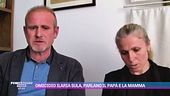Omicidio Ilaria Sula, parlano il papà e la mamma