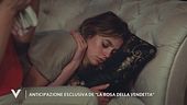 Anticipazione esclusiva de "La rosa della vendetta"
