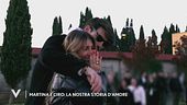 Martina e Ciro: "La nostra storia d'amore"