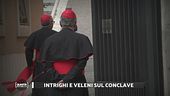 Intrighi e veleni sul Conclave
