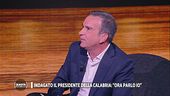 Indagato il presidente della Calabria: "Ora parlo io"