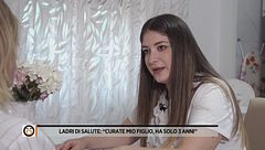 Ladri di salute: "Curate mio figlio, ha solo 3 anni"