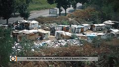 Paura in città: Roma, Capitale delle baraccopoli