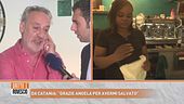 Da Catania: "Grazie Angela per avermi salvato"