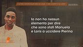 L'ultimo interrogatorio di Louis Dassilva: "I miei sospetti su Loris"
