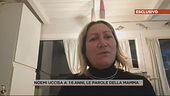 Noemi uccisa a 16 anni, le parole della mamma