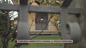 Chirurgo arrestato a Massa, il modus operandi