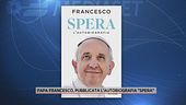 Papa Francesco, pubblicata l'autobiografia "Spera"