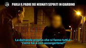 MARTINELLI: Parla il padre dei neonati sepolti in giardino