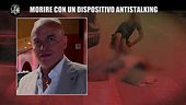 MARTINELLI: Morire con un dispositivo antistalking