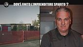 PELAZZA: Dov'è finito l'imprenditore sparito?