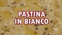 "Capolavori del mondo in cucina": la Pastina in bianco dello Chef Cesare Battisti