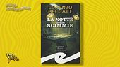"La notte delle scimmie" è il nuovo romanzo di Lorenzo Beccati: un thriller storico
