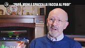 ROMA: "Papà, vieni e spacca la faccia al prof"