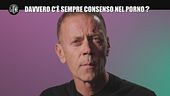 REI: Davvero c'è sempre consenso nel porno?